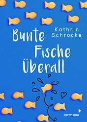 Kathrin Schrocke - Bunte Fische überall - mixtvision